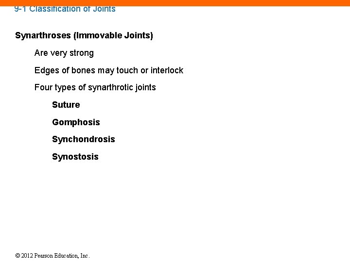 9 -1 Classification of Joints Synarthroses (Immovable Joints) Are very strong Edges of bones
