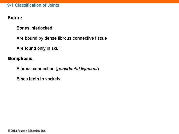 9 -1 Classification of Joints Suture Bones interlocked Are bound by dense fibrous connective