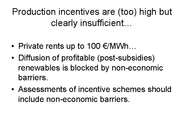 Production incentives are (too) high but clearly insufficient… • Private rents up to 100 Production incentives are (too) high but clearly insufficient… • Private rents up to 100