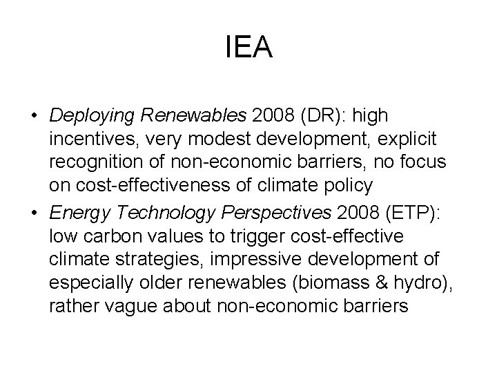 IEA • Deploying Renewables 2008 (DR): high incentives, very modest development, explicit recognition of IEA • Deploying Renewables 2008 (DR): high incentives, very modest development, explicit recognition of