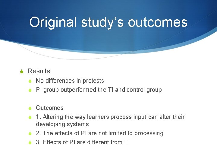 Original study’s outcomes S Results S No differences in pretests S PI group outperformed