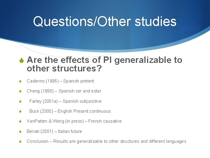 Questions/Other studies S Are the effects of PI generalizable to other structures? S Cadierno