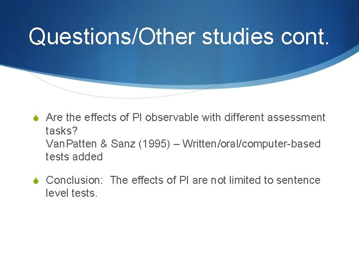 Questions/Other studies cont. S Are the effects of PI observable with different assessment tasks?
