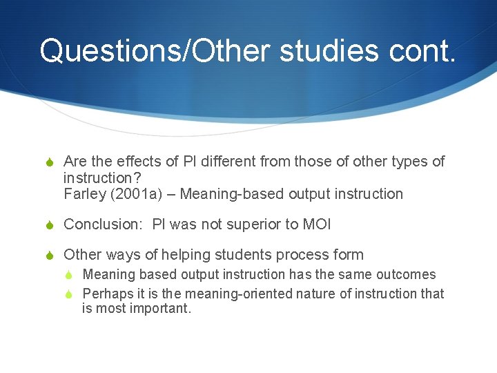 Questions/Other studies cont. S Are the effects of PI different from those of other