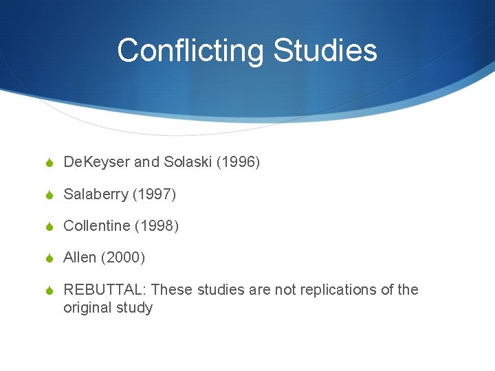 Conflicting Studies S De. Keyser and Solaski (1996) S Salaberry (1997) S Collentine (1998)