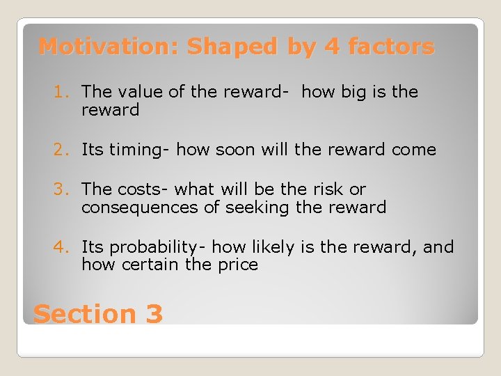 Motivation: Shaped by 4 factors 1. The value of the reward- how big is