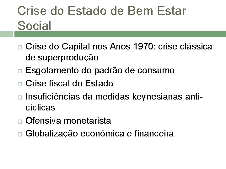 Crise do Estado de Bem Estar Social Crise do Capital nos Anos 1970: crise