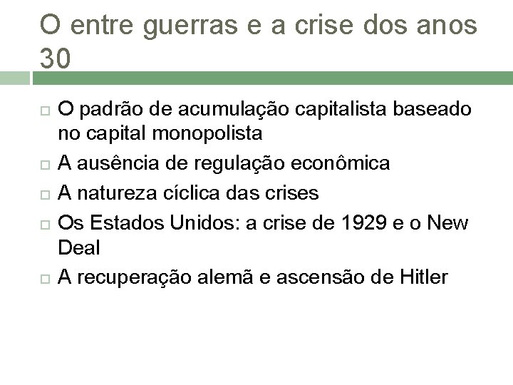 O entre guerras e a crise dos anos 30 O padrão de acumulação capitalista