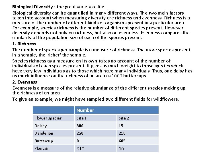 Biological Diversity - the great variety of life Biological diversity can be quantified in