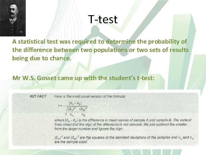 T-test A statistical test was required to determine the probability of the difference between