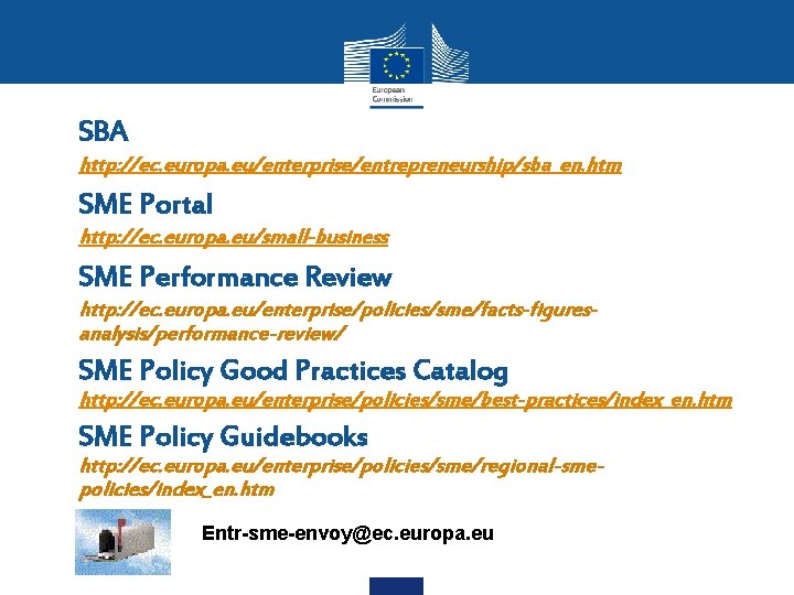  • SBA http: //ec. europa. eu/enterprise/entrepreneurship/sba_en. htm • SME Portal http: //ec. europa.