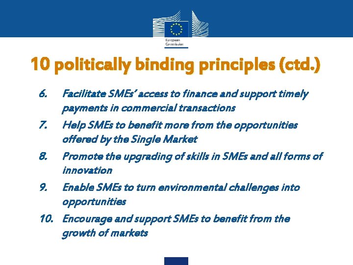 10 politically binding principles (ctd. ) 6. Facilitate SMEs’ access to finance and support