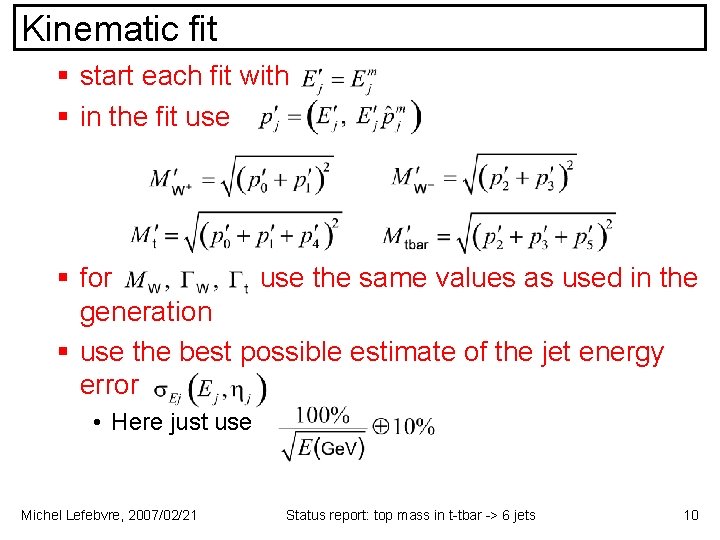 Kinematic fit § start each fit with § in the fit use § for