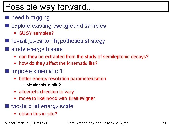 Possible way forward. . . n need b-tagging n explore existing background samples §