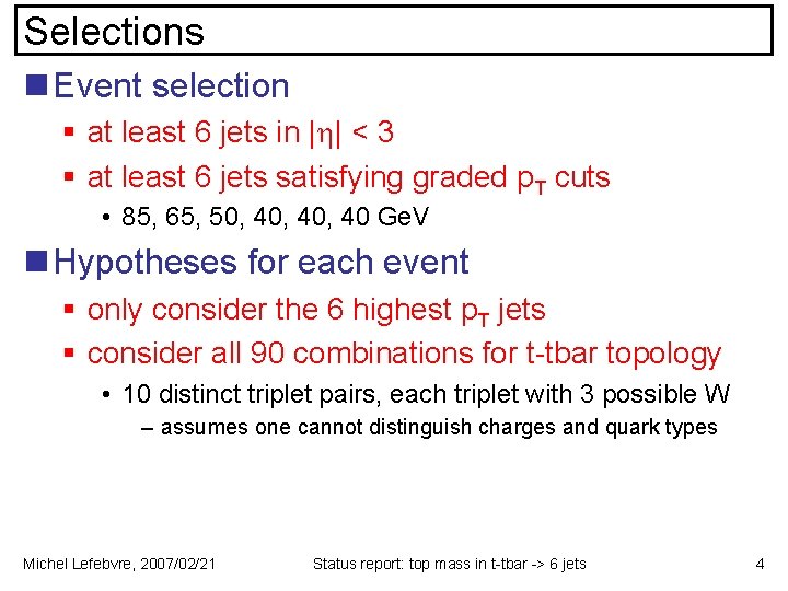 Selections n Event selection § at least 6 jets in | | < 3