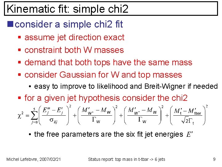 Kinematic fit: simple chi 2 n consider a simple chi 2 fit § §