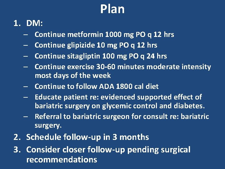 Plan 1. DM: Continue metformin 1000 mg PO q 12 hrs Continue glipizide 10