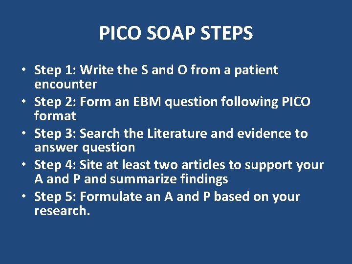 PICO SOAP STEPS • Step 1: Write the S and O from a patient