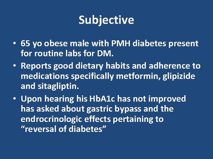 Subjective • 65 yo obese male with PMH diabetes present for routine labs for