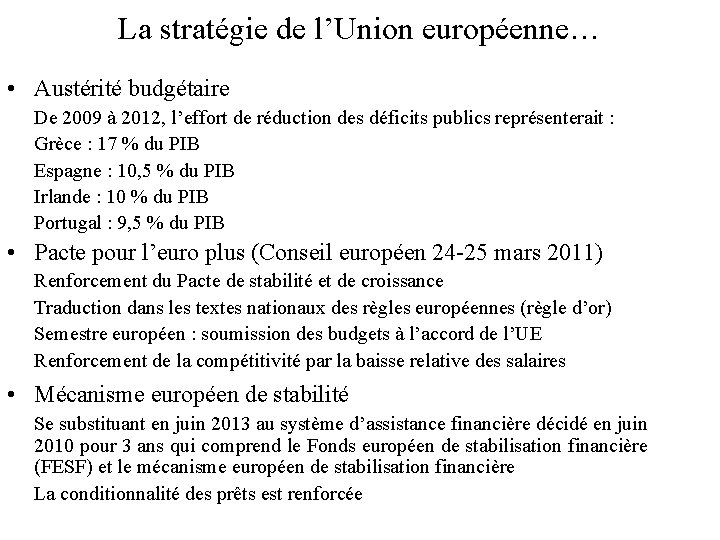 La stratégie de l’Union européenne… • Austérité budgétaire De 2009 à 2012, l’effort de
