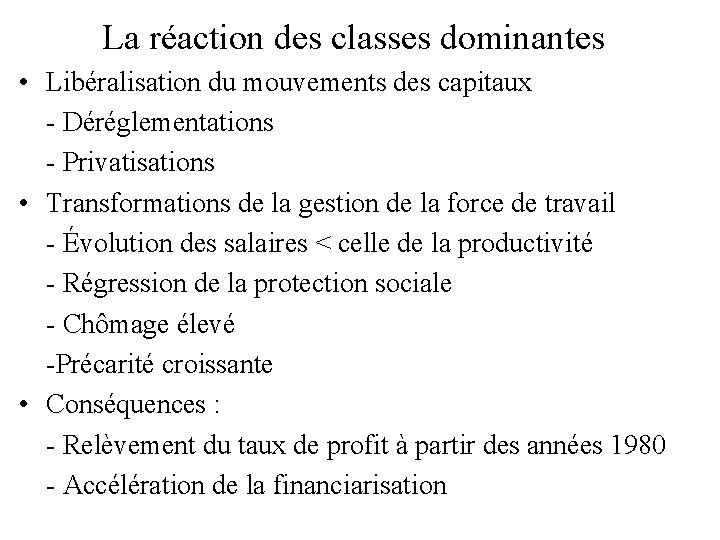 La réaction des classes dominantes • Libéralisation du mouvements des capitaux - Déréglementations -