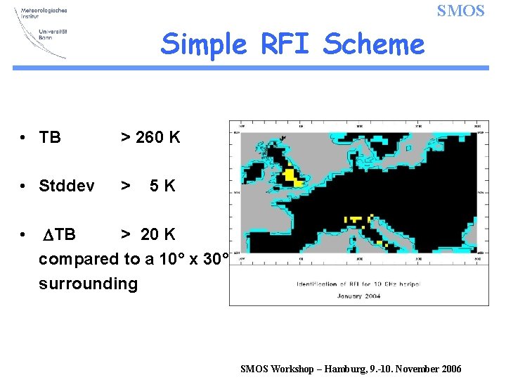 SMOS Simple RFI Scheme • TB > 260 K • Stddev > • 5
