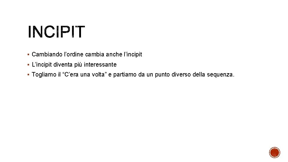 § Cambiando l’ordine cambia anche l’incipit § L’incipit diventa più interessante § Togliamo il § Cambiando l’ordine cambia anche l’incipit § L’incipit diventa più interessante § Togliamo il