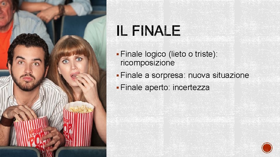 § Finale logico (lieto o triste): ricomposizione § Finale a sorpresa: nuova situazione § § Finale logico (lieto o triste): ricomposizione § Finale a sorpresa: nuova situazione §