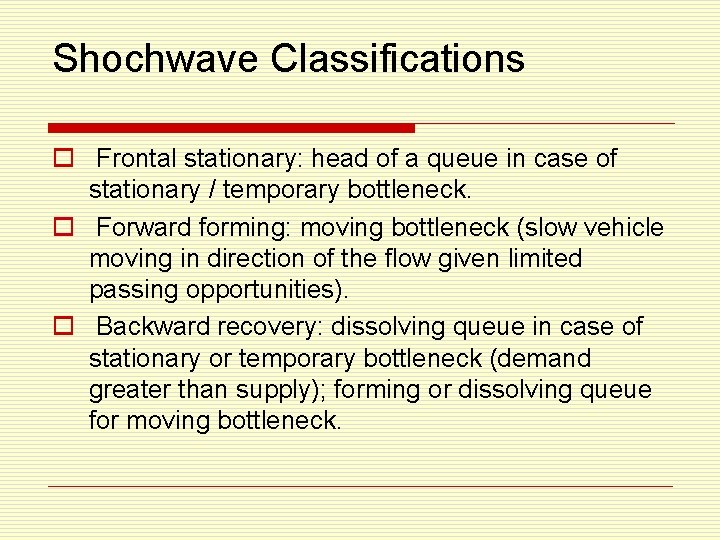 Shochwave Classifications o Frontal stationary: head of a queue in case of stationary /