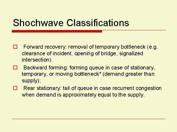 Shochwave Classifications o Forward recovery: removal of temporary bottleneck (e. g. clearance of incident,