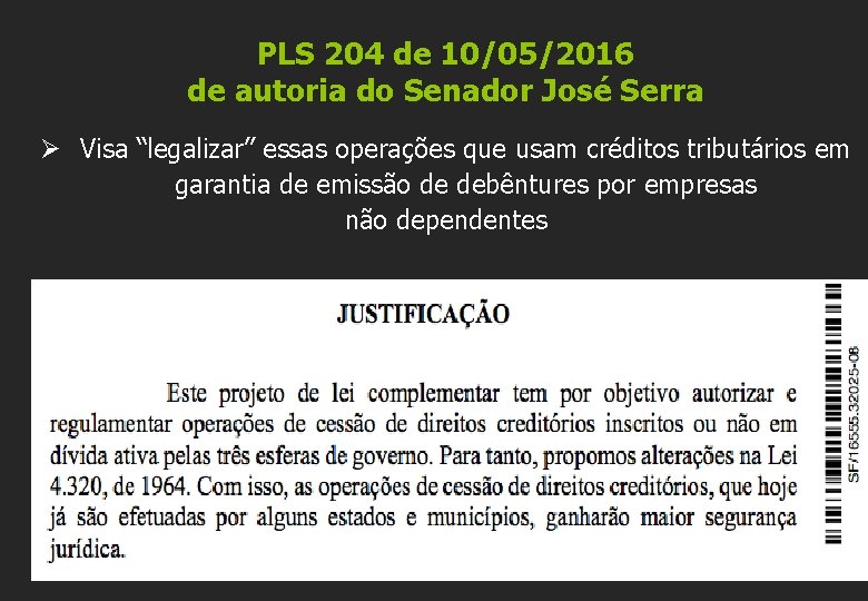 PLS 204 de 10/05/2016 de autoria do Senador José Serra Ø Visa “legalizar” essas