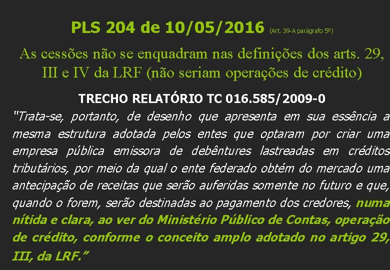 PLS 204 de 10/05/2016 (Art. 39 -A parágrafo 5º) As cessões não se enquadram