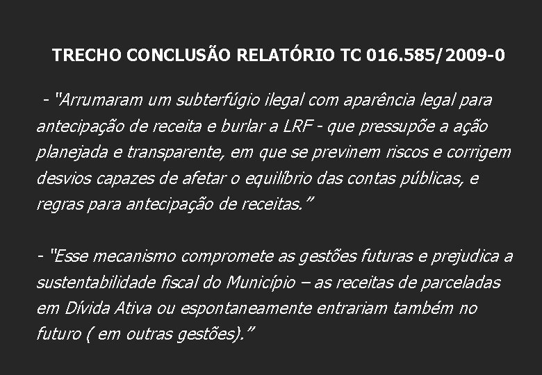 TRECHO CONCLUSÃO RELATÓRIO TC 016. 585/2009 -0 - “Arrumaram um subterfúgio ilegal com aparência