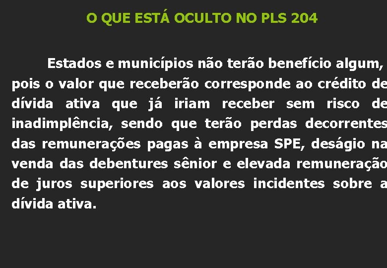 O QUE ESTÁ OCULTO NO PLS 204 Estados e municípios não terão benefício algum,