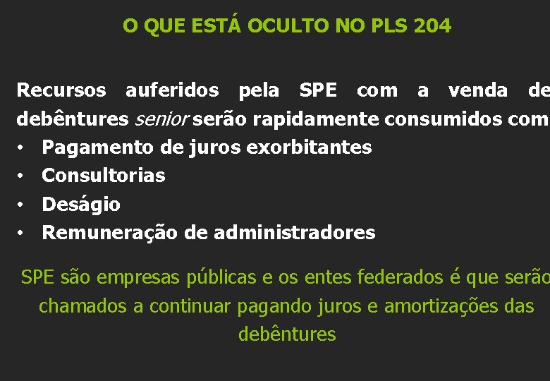 O QUE ESTÁ OCULTO NO PLS 204 Recursos auferidos pela SPE com a venda