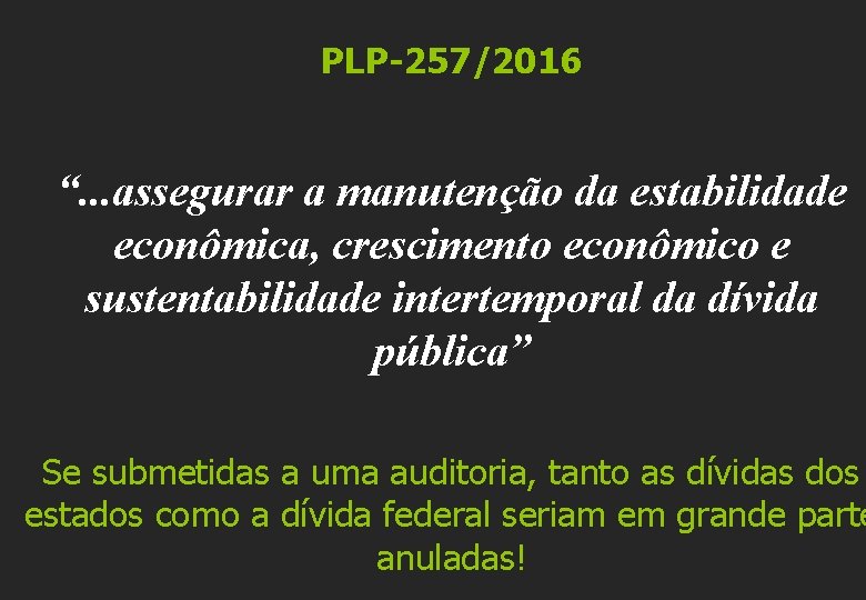 PLP-257/2016 “. . . assegurar a manutenção da estabilidade econômica, crescimento econômico e sustentabilidade