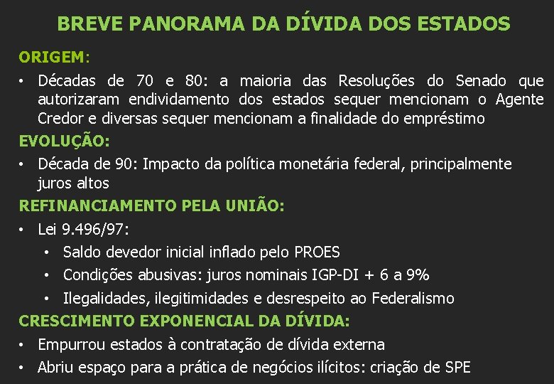 BREVE PANORAMA DA DÍVIDA DOS ESTADOS ORIGEM: • Décadas de 70 e 80: a