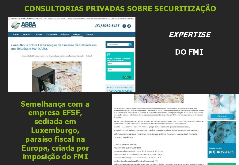 CONSULTORIAS PRIVADAS SOBRE SECURITIZAÇÃO EXPERTISE DO FMI Semelhança com a empresa EFSF, sediada em