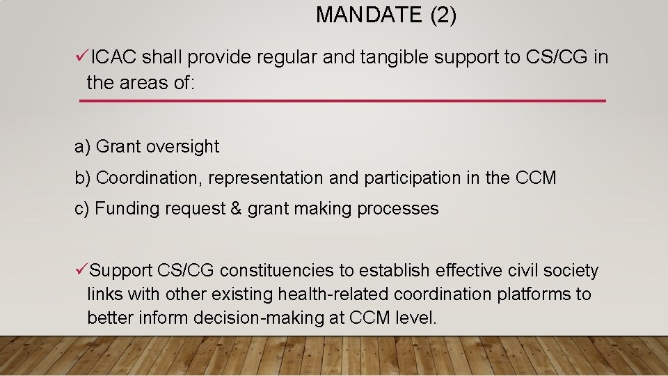 MANDATE (2) üICAC shall provide regular and tangible support to CS/CG in the areas MANDATE (2) üICAC shall provide regular and tangible support to CS/CG in the areas