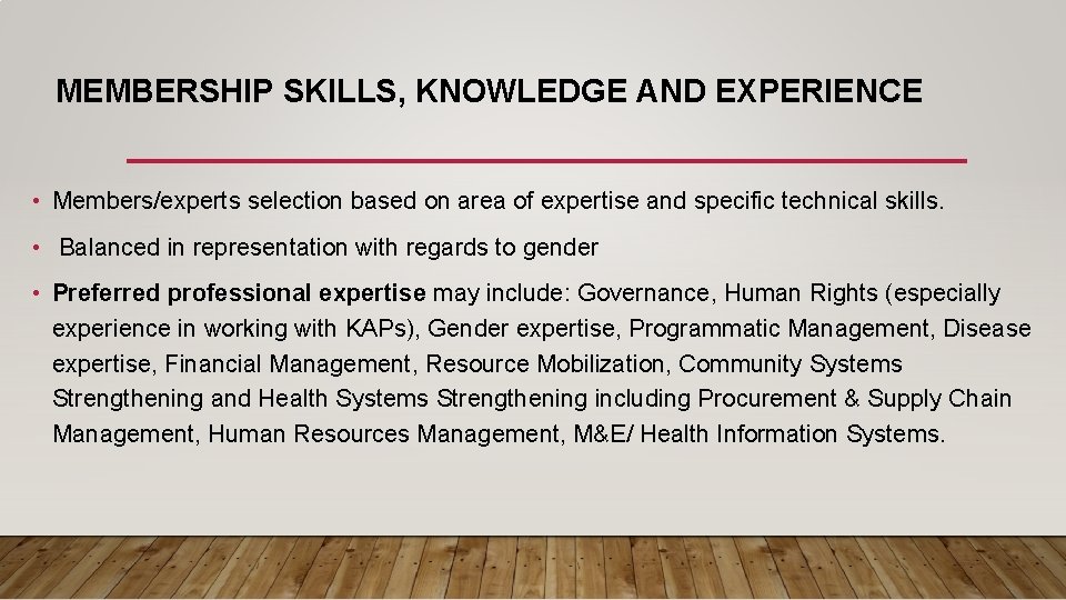 MEMBERSHIP SKILLS, KNOWLEDGE AND EXPERIENCE • Members/experts selection based on area of expertise and MEMBERSHIP SKILLS, KNOWLEDGE AND EXPERIENCE • Members/experts selection based on area of expertise and