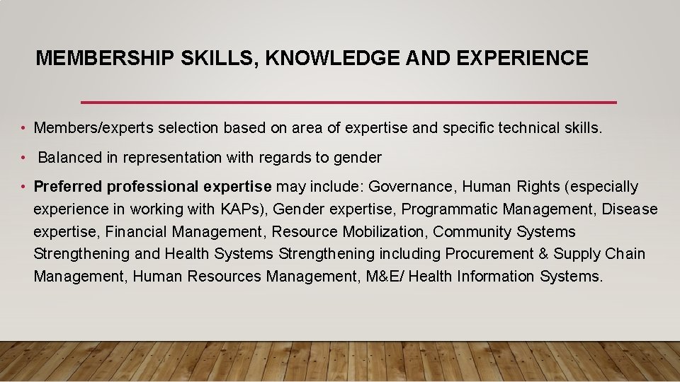 MEMBERSHIP SKILLS, KNOWLEDGE AND EXPERIENCE • Members/experts selection based on area of expertise and