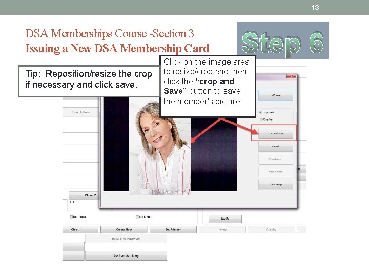 13 DSA Memberships Course -Section 3 Issuing a New DSA Membership Card Tip: Reposition/resize