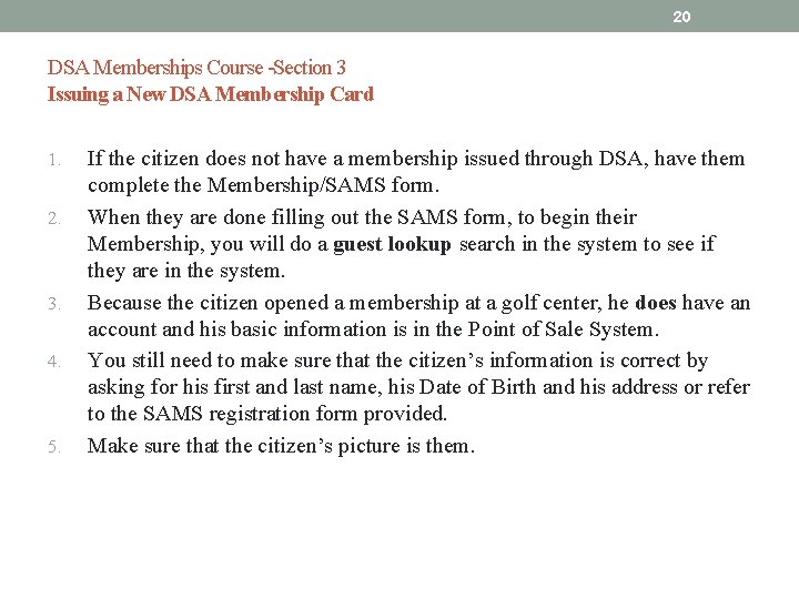 20 DSA Memberships Course -Section 3 Issuing a New DSA Membership Card 1. 2.