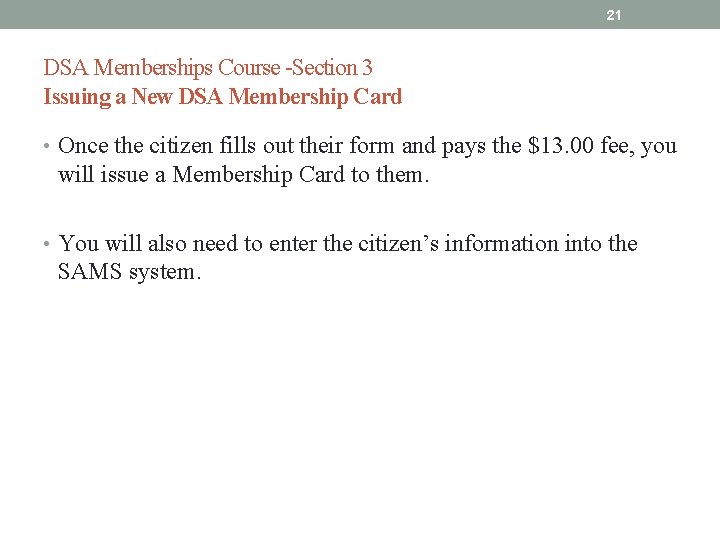 21 DSA Memberships Course -Section 3 Issuing a New DSA Membership Card • Once
