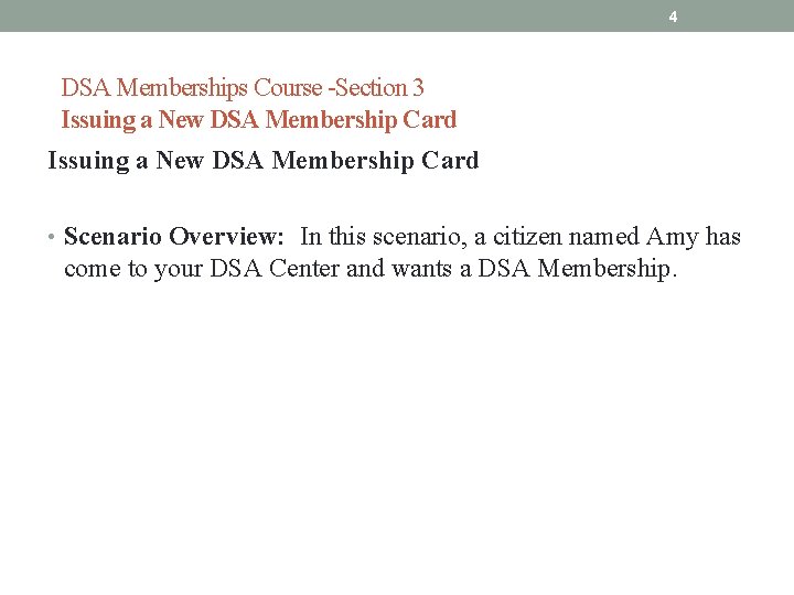 4 DSA Memberships Course -Section 3 Issuing a New DSA Membership Card • Scenario