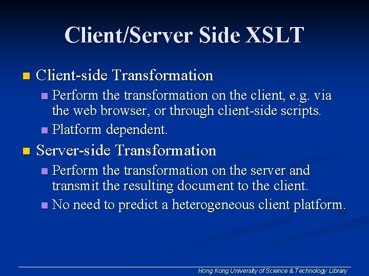 Client/Server Side XSLT n Client-side Transformation Perform the transformation on the client, e. g. Client/Server Side XSLT n Client-side Transformation Perform the transformation on the client, e. g.