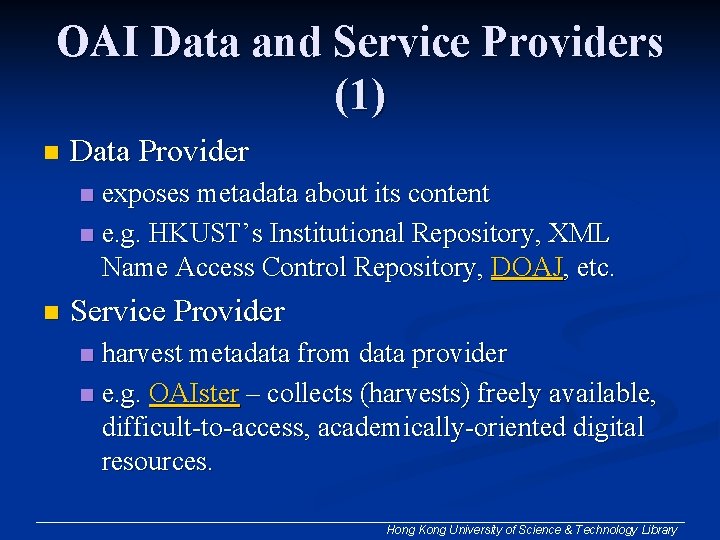 OAI Data and Service Providers (1) n Data Provider exposes metadata about its content OAI Data and Service Providers (1) n Data Provider exposes metadata about its content