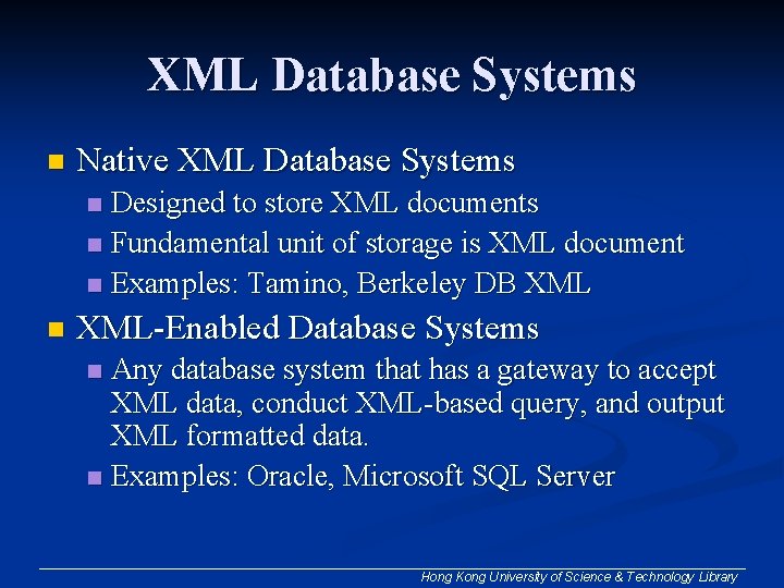 XML Database Systems n Native XML Database Systems Designed to store XML documents n XML Database Systems n Native XML Database Systems Designed to store XML documents n