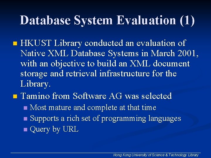 Database System Evaluation (1) HKUST Library conducted an evaluation of Native XML Database Systems Database System Evaluation (1) HKUST Library conducted an evaluation of Native XML Database Systems