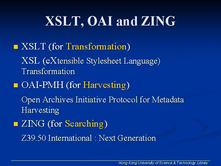 XSLT, OAI and ZING n XSLT (for Transformation) XSL (e. Xtensible Stylesheet Language) Transformation XSLT, OAI and ZING n XSLT (for Transformation) XSL (e. Xtensible Stylesheet Language) Transformation
